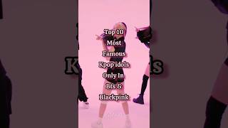 Top 10 most popular kpop idols only in bts & blackpink #blackpink #bts #blink #army #kpop #shorts