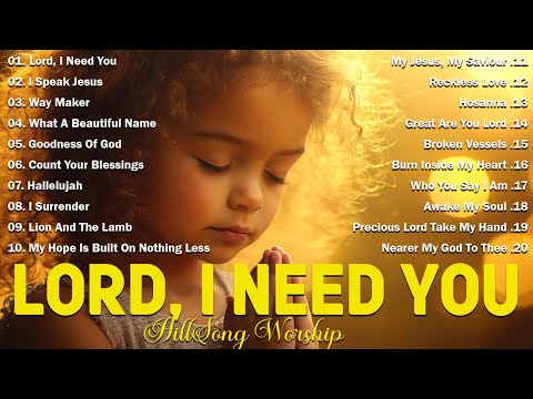 Lord, I Need You ~ Christian Music Worship Songs With Lyrics Hillsong Playlist ~ Peaceful Morning