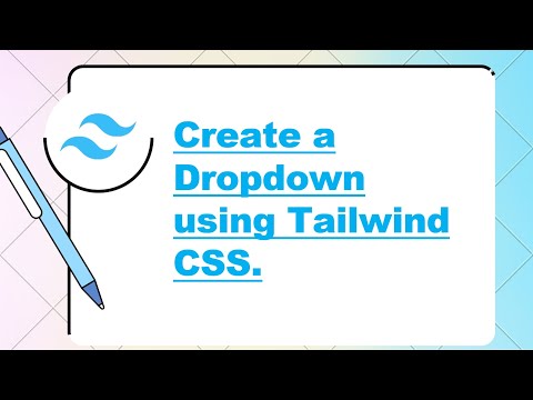 How to create a Dropdown using Tailwind CSS.