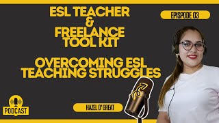 (EPISODE 03) The English Teacher’s Toolkit: Overcoming ESL Teaching Struggles