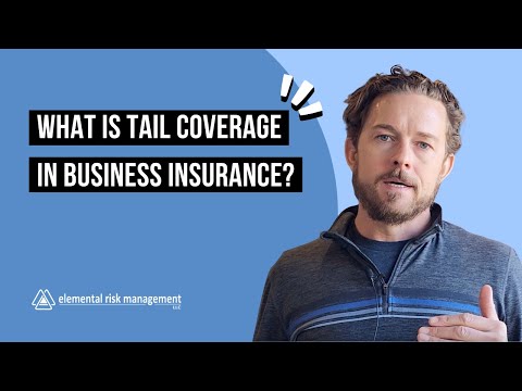 What Is Tail Coverage in Business Insurance?