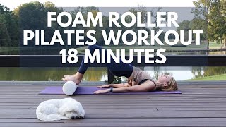 18-Minute Pilates Foam Roller Workout | Full-Body Strength and Core Stability Routine