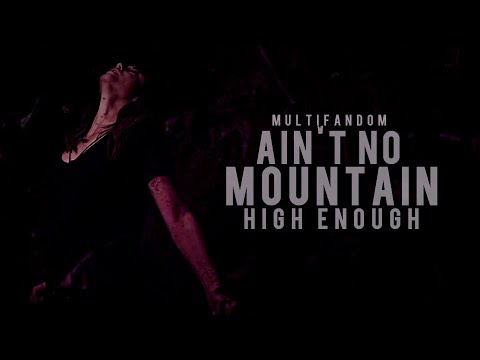 Ain't No Mountain High Enough | Multifandom