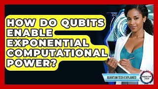 How Do Qubits Enable Exponential Computational Power? - Quantum Tech Explained