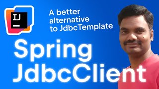 Spring JdbcClient: A better alternative to JdbcTemplate