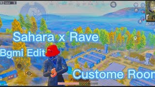 Sahara x rave Bgmi Edit ll Bgmi custome Room Gameplay Best Edit Ever