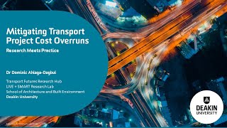 Mitigating Transport Project Cost Overruns: Research Meets Practice, Dr Dominic Ahiaga-Dagbui