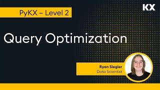 Intermediate PyKX | Query Optimization