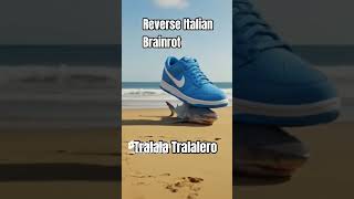 Reverse Brainrot- Tralala Tralalero