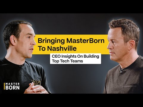 Bringing MasterBorn to Nashville I CEO Insights on Building Top Tech Teams