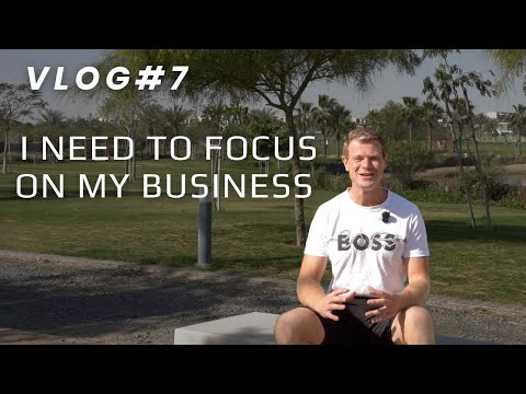 VLOG #7 Focus on my Dubai Business
