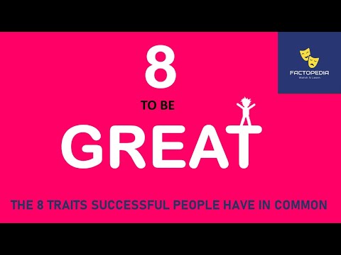 8 To Be Great : The 8 Traits Successful People Have in Common | Random Life Lessons | Factopedia