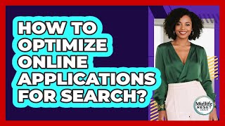 How To Optimize Online Applications For Search?