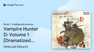 Vampire Hunter D: Volume 1 [Dramatized… by Hideyuki Kikuchi · Audiobook preview