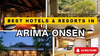 Top ARIMA ONSEN Hotels & Resorts [LUXURY/MID-RANGE]