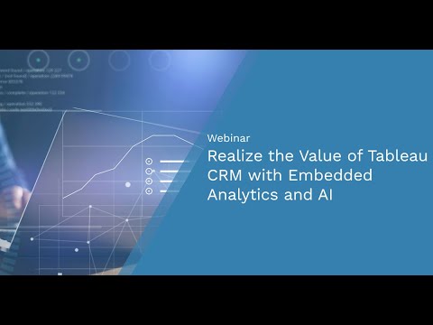 Webinar: Realize the Value of Tableau CRM with Embedded Analytics and AI