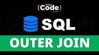 SQL Outer Join Explained | Outer Join in SQL | Join in SQL | SQL Tutorial For Beginners | SimpliCode