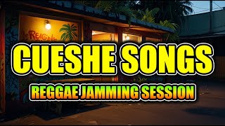 🎶 REGGAE JAMMING SESSION | Cueshe Songs Playlist | CHILL REGGAE 2025