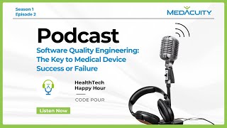 Season 1 Episode 2  Software Quality Engineering: The Key to Medical Device Success or Failure