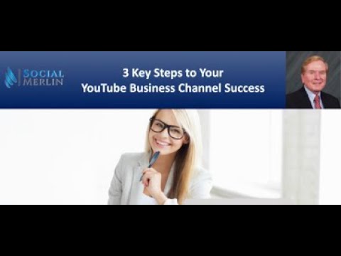3 Key Steps to Your YouTube Business Channel Success