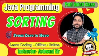 Sorting in Java Explained | Beginner to Advance | Java Programming Tutorial by Ashwani Sir