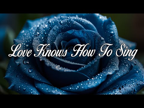 Love knows how to sing, but sometimes it doesn't know how to speak.