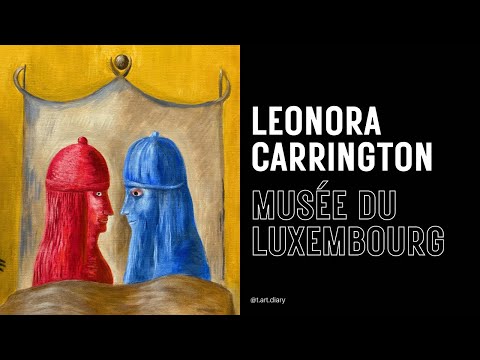 Inside the Surreal World of Leonora Carrington | Musée du Luxembourg