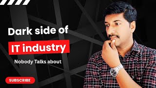 Dark side of IT industry Nobody talks about | IT jobs Reality |