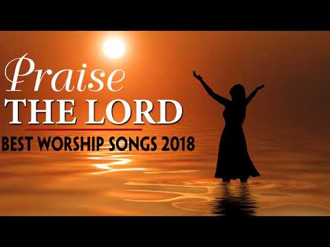 Nonstop Christian Worship Songs Praise the Lord - Best Praise and Worship Songs 2018