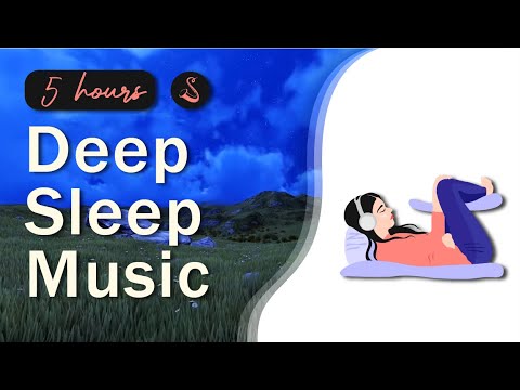 5 Hours Deep Sleep Music: Relaxing Sleeping Music, Stress Relief, Relaxing Music