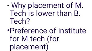 Why placement of M.tech lower than B.tech placement? Preference of institute for placement(M.Tech)