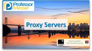 Proxy Servers - CompTIA Network+ N10-006 - 1.3