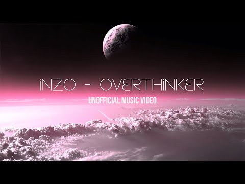 Inzo - Overthinker (Unofficial music video) - BRIAN