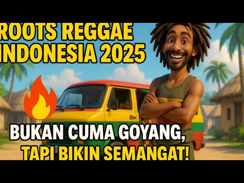 🔥 Album Roots Reggae Terbaru 2025 – Lagu Motivasi Penuh Semangat! 🔥