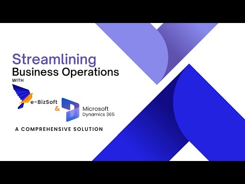 Streamlining Business Operations with e-BizSoft and Dynamics 365: A Comprehensive Solution