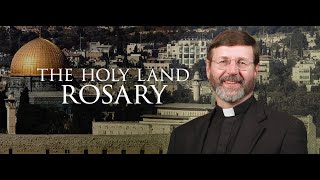 THE HOLY LAND ROSARY WITH FR. MITCH PACWA, SJ | THE LUMINOUS MYSTERIES (THURSDAY) (HD)