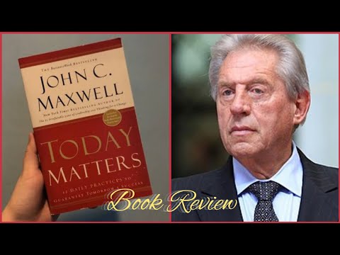 Book Review and Summary | Today Matters | by John Maxwell