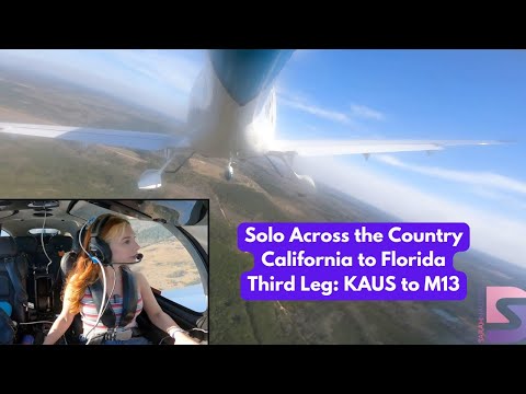 Solo Across the Country | California to Florida | Third Leg: KAUS to M13