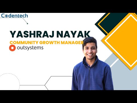 YASHRAJ NAYAK | COMMUNITY GROWTH MANAGER | OUTSYSTEMS | TECH COMMUNITY LEADER | CODENTECH