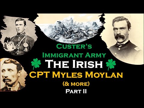 Custer's 7th Cavalry: CPT Moylan 🇮🇪 Irish Heroes PART II