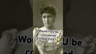 Would YOU be considered ATTRACTIVE? 😳  #historicaldress #19thcentury #victorianera #historicalfacts