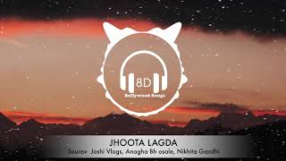 JHOOTA LAGDA (8D AUDIO) | Sourav Joshi Vlogs, Anagha Bhosale | Nikhita Gandhi | 8D Bollywood Songs