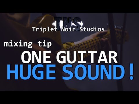 Mixing Tip I One Guitar - Huge Sound!