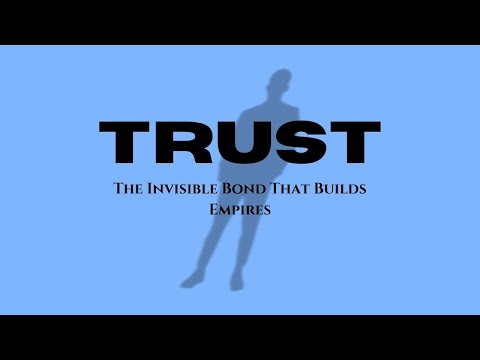 TRUST | THE INVISIBLE BOND THAT BUILDS EMPIRES