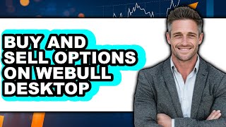 How to Buy and Sell Options on Webull Desktop (UPDATED)
