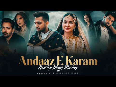 Andaz e Karam - Nonstop Mega Mashup | Madhur Sharma | Rahat Fateh Ali Khan | Chillout Vibes