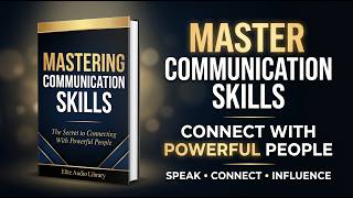 LEARN HOW TO SPEAK TO ANYONE | Master Communication Skills | Best AudioBook