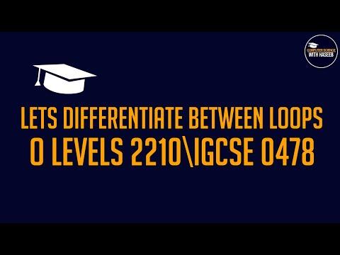 LETS DIFFERENTIATE BETWEEN LOOPS | CS O-LEVELS 2210 | IGCSE 0478