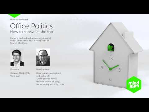 Mind Gym podcast: Oliver James - how to succeed in office politics