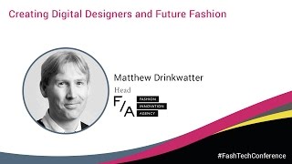 Fashtech Conference 2016. Matthew Drinkwater (Fashion Innovation Agency)